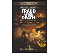 FRAUD AFTER DEATH™ - CALIFORNIA EDITION: FRAUD DEFENSE SERIESTM, A State-Specific COMPANION to, A State-Specific Field Guide to Prevent Probate Fraud and Estate Theft , (Fraud Defense System™)