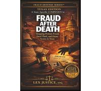FRAUD AFTER DEATH - TEXAS EDITION: Stopping Probate Fraud, Deed Theft, and Estate Scams in Texas, A State-Specific COMPANION to (Fraud Defense System™)
