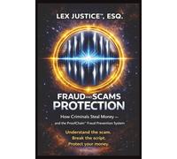 FRAUD AND SCAMS PROTECTION: How Criminals Steal Money - and the ProofChain™ Fraud Prevention System Understand the Scam. Break the Script. Protect Your Money.