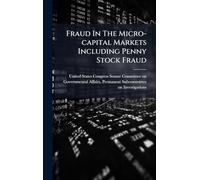 Fraud In The Micro-capital Markets Including Penny Stock Fraud