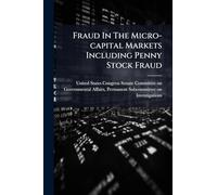 Fraud In The Micro-capital Markets Including Penny Stock Fraud