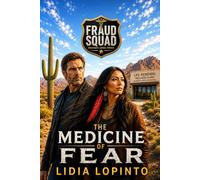 FRAUD SQUAD: The Medicine of Fear: A Fast-Paced Medical Mystery Thriller About Healthcare Scams, Experimental Clinics, AI Manipulation, and the Dangerous Business of Selling False Hope