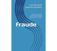 fraude: Grandes estafas, engaños devastadores y corrupciones oscuras, en 100 casos desde la Antigüedad hasta la era digital.