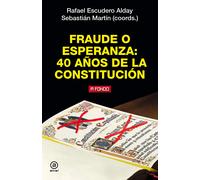 Fraude o esperanza: 40 años de la Constitución | Rafael Escudero, Sebastián Martín