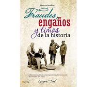 Fraudes, engaños y timos de la historia: (Versión sin solapas) (Historia Insólita)