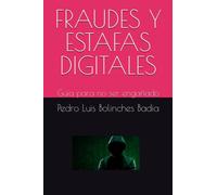 FRAUDES Y ESTAFAS DIGITALES: Guía para no ser engañado