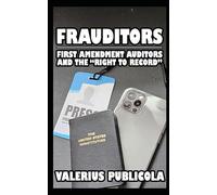Frauditors: First Amendment Auditors and the "Right to Record"