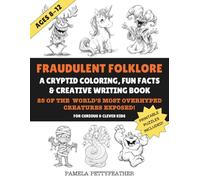 Fraudulent Folklore: A Cryptid Coloring, Fun Facts & Creative Writing Book