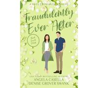 Fraudulently Ever After: A Sweet Romantic Comedy (Bad Luck Club - Sweet/Closed door version)