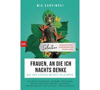 Frauen, an die ich nachts denke: Auf den Spuren meiner Heldinnen