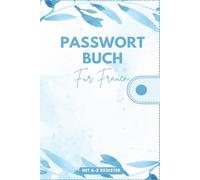 Frauen Geschenke Zum Geburtstag: Passwort Buch Mit A-z Register: Halte alle wichtigen Passwörter an einem Ort - perfekt als Geschenk für Frauen, Mütter und Freundinnen