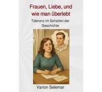 Frauen, Liebe, und wie man überlebt
