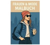 Frauen & Mode Malbuch: 50 kreative Illustrationen rund um Fashion, Lifestyle und Schönheit: Für Kinder und Erwachsene zur kreativen Entspannung