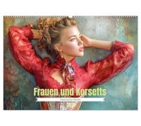 Frauen und Korsetts - Malerische Werke (Wandkalender 2026 DIN A2 quer), CALVENDO Monatskalender: Verführerische Korsetts