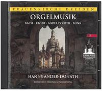 Frauenkirche Dresden: ORGELMUSIK Hanns Ander-Donath BACH/REGER/ANDER-DONATH/BUNK (restaurierte Original-Aufnahmen 1944)
