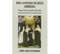 Fray Antonio de Jesús (Heredia): Primer Prior Carmelitas Descalzo (SIN COLECCION)