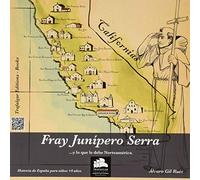 Fray Junípero Serra: ...y lo que le debe Norteamérica: 1 (Historia para niños de + 9 años)