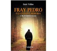 Fray Pedro o la dudosa memoria y III: Reminiscencias (BUENAS LETRAS)