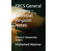 FRCS General Surgery - Essential Revision Notes: Volume 2: Subspecialty Surgery