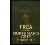 Frea and the Northman's Grip: A Story of Survival and Self-Reclaimation