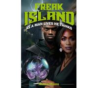 Freak Island: As a Man Lives He Thinks