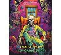 FREAK OF HORROR: A Dark & Scary Horror Coloring Book for Adults - 100 Creepy Pages of Monsters, Haunts & Gothic Nightmares