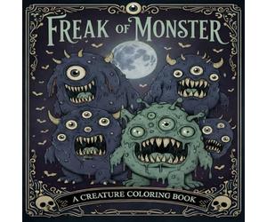 Freak of Monster Coloring Book: Horror Coloring Pages for Adults and Teens, Bold and Easy Designs Featuring Scary Monsters, Creepy Creatures, Horror Characters and More