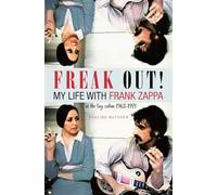 Freak Out! My Life with Frank Zappa: Laurel Canyon 1968-1971