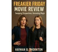 Freakier Friday Movie Review: Swapping Perspectives, Unraveling Magic