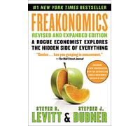 Freakonomics Revised and Expanded Edition: A Rogue Economist Explores the Hidden Side of Everything