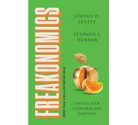 Freakonomics Twentieth Anniversary Edition: A Rogue Economist Explores the Hidden Side of Everything