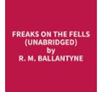 Freaks On The Fells (unabridged) (audiolibro)