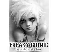Freaky Gothic Grayscale Coloring Book: Dark Fantasy Coloring Pages with Gothic Figures, Candlelit Castles, and Creepy Elegance for All Horror Lovers