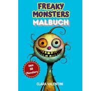 Freaky Monsters Malbuch: Ausmalbuch für Kinder und Erwachsene - Schrecklich niedliche Monster zur Entspannung und für Stressabbau