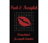 Frech & Anzüglich - Wortsuchrätsel für verspielte Gedanken!: Wortsuche mit leicht lesbarem Druck unanständig, provokant, frech und mehr | 6x9 Zoll, ... Geschenk für Feiertage, Urlaub und Freizeit