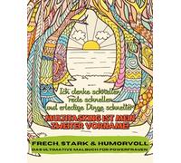 Frech, Stark & humorvoll - Das Ultimative Malbuch für Powerfrauen: 50 freche & witzige Sprüche mit Mandalas zum Ausmalen - Perfekt für Pausen, Entspannung und gute Laune
