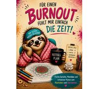 Freche Sprüche, Mandalas und schwarzer Humor - FÜR EINEN "BURNOUT" FEHLT MIR EINFACH DIE ZEIT!: Für Erwachsene die das Leben mit Humor nehmen und über sich selbst lachen können.