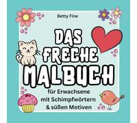 Freches Malbuch für Erwachsene - Schimpfwörter mit süßen Motiven zum Ausmalen für Stressabbau und Spaß | Lustiges Geschenk für Frauen zur Entspannung und kreativen Auszeit