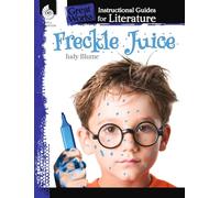 Freckle Juice: An Instructional Guide for Literature: An Instructional Guide for Literature : An Instructional Guide for Literature (Great Works)