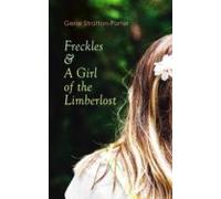Freckles & A Girl Of The Limberlost (ebook)