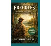 Freckles: An Annotated Classic of Identity, Resilience, and the Healing Power of Nature