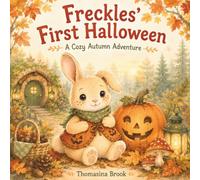 Freckles' First Halloween: A Cozy Autumn Picture Book About Wonder, Sharing, and Simple Joys (Ages 3-6) (Little Freckles, Big Feelings)