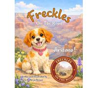 Freckles On The Road: Arizona - Desert Wonders: A Desert Adventure for Young Explorers Ages 2-5 | A Freckles Adventure Exploring Real Places