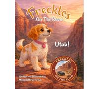 Freckles On The Road: Utah The Mighty Five: A Brave Puppy’s Adventure Through Utah’s Mighty Five National Parks - A Fun and Educational Travel Story for Kids