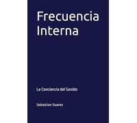 Frecuencia Interna: La Conciencia del Sonido