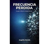 FRECUENCIA PERDIDA: Lo que el silencio no puede borrar ciencia ficción introspectiva materia oscura emocional novela sobre el duelo y la memoria