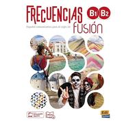 Frecuencias Fusión B1 / B2. Libro del estudiante + Code: Español communicativo para el siglo XXI / Libro del estudiante + Code