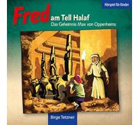 Fred 02. Fred am Tell Halaf: Das Geheimnis Max von Oppenheims