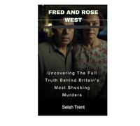 Fred And Rose West: Uncovering The Full Truth Behind Britain's Most Shocking Murders
