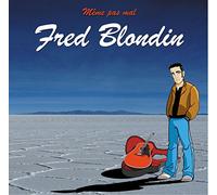 Fred Blondin - Même Pas Mal